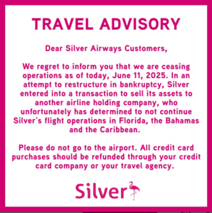 Silver AIrways Notice - TRAVEL ADVISORY Dear Silver Airways Customers, We regret to inform you that we are ceasing operations as of today, June 11, 2025. In an attempt to restructure in bankruptcy, Silver entered into a transaction to sell its assets to another airline holding company, who unfortunately has determined to not continue Silver's flight operations in Florida, the Bahamas and the Caribbean. Please do not go to the airport. All credit card purchases should be refunded through your credit card company or your travel agency. Silver